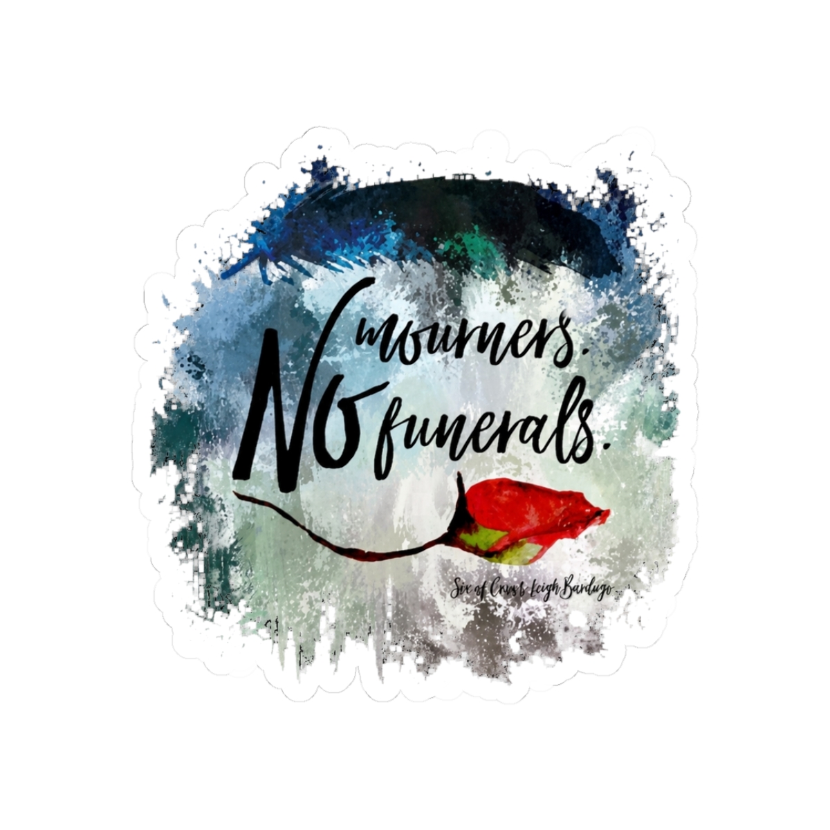 No mourners. No funerals. Six of Crows Sticker | Leigh Bardugo